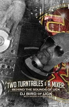 Two Turntables & A Mixer: Behind the Sounds of UGK - Ugk, Dj Bird of; Dorsey, Denziela