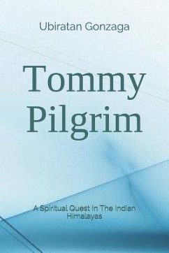 Tommy Pilgrim: A Spiritual Quest in the Indian Himalayas - Silva, Ubiratan Gonzaga