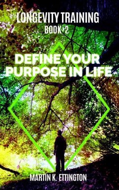 Longevity Training-Book2 -Define Your Purpose in Life: The Personal Longevity Training Series - Ettington, Martin