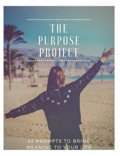 The Purpose Project: 42 Prompts to Bring Meaning to Your Life - Louise, Sophia