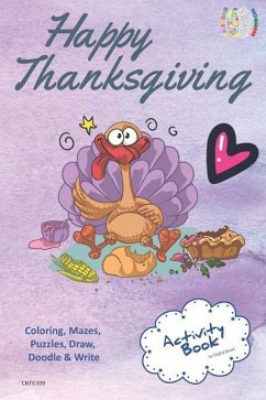 Happy Thanksgiving Activity Book Coloring, Mazes, Puzzles, Draw, Doodle and Write: Creative Noggins for Kids Thanksgiving Holiday Coloring Book with C - Bread, Digital