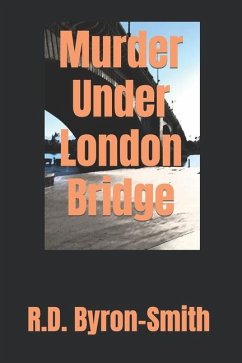Murder Under London Bridge - Byron-Smith, R. D.
