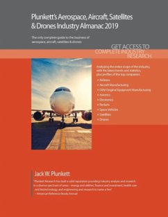 Plunkettâ s Aerospace, Aircraft, Satellites & Drones Industry Almanac 2019 - Plunkett, Jack W.