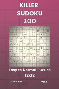 Killer Sudoku - 200 Easy to Normal Puzzles 12x12 Vol.3 - Smith, David