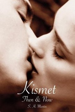 Kismet Then & Now: A Romantic Suspense Novel - Martin, S. H.