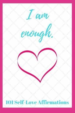 I Am Enough: 101 Self-Love Affirmations - Louise, Sophia