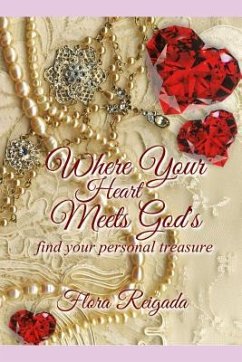 Where Your Heart Meets God's: Find Your Personal Treasure - Reigada Mrs, Flora Lee