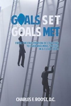Goals Set to Goals Met: Effectively Climbing the Ladder - And Ensuring It Is the Right Ladder to Climb. - Roost D. C., Charles F.