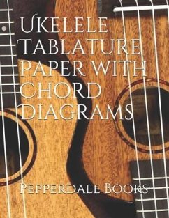 Ukelele Tablature Paper with Chord Diagrams - Books, Pepperdale