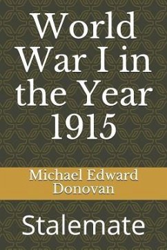 World War I in the Year 1915: Stalemate - Donovan, Michael Edward