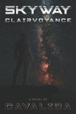 Skyway: Clairvoyance- A Science Fiction Space Saga