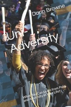 Uni-Adversity: What You Can Learn from Pain and Adversity in Your Life! - Browne, Darin