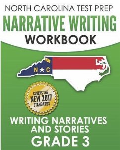 NORTH CAROLINA TEST PREP Narrative Writing Workbook Grade 3: Writing Narratives and Stories - Hawas, E.