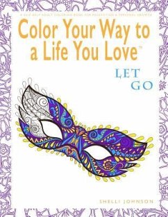 Color Your Way To A Life You Love - Johnson, Shelli