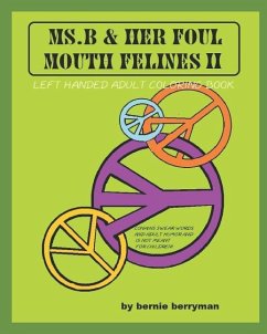 Ms. B and Her Foul Mouth Felines II: Left Handed Adult Coloring Book - Berryman, Bernie