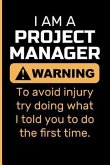 I Am a Project Manager Warning to Avoid Injury Try Doing What I Told You to Do the First Time.