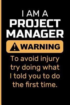 I Am a Project Manager Warning to Avoid Injury Try Doing What I Told You to Do the First Time. - Emelia, Eve
