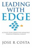 Leading with Edge: Activate Your Competitive Advantage Through Personal Insight