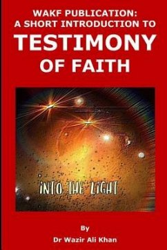 Wakf Publication: A Short Introduction to Testimony of Faith - Khan, Wazir (Dr) Ali