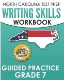NORTH CAROLINA TEST PREP Writing Skills Workbook Guided Practice Grade 7: Develops the Writing Skills in North Carolina's English Language Arts Standa