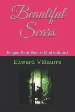 Beautiful Scars: Elegiac Beat Poems (2nd Edition) - Vidaurre, Edward