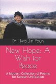 New Hope: A Wish for Peace: A Modern Collection of Poems for Korean Unification