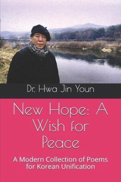 New Hope: A Wish for Peace: A Modern Collection of Poems for Korean Unification - Youn, Hwa Jin