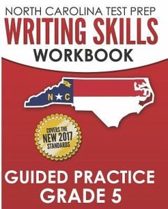 NORTH CAROLINA TEST PREP Writing Skills Workbook Guided Practice Grade 5: Develops the Writing Skills in North Carolina's English Language Arts Standa - Hawas, E.