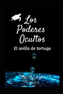 Los Poderes Ocultos: El Anillo de Tortuga - Romero de la Vega, Maria Jose