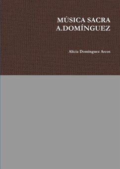 MÚSICA SACRA A.DOMÍNGUEZ - Domínguez Arcos, Alicia