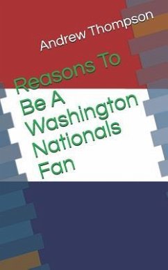 Reasons to Be a Washington Nationals Fan - Thompson, Andrew V.