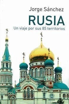 Rusia : un viaje por sus 85 territorios - Sánchez, Jorge
