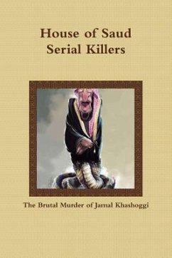 House of Saud: Serial Killers: The Brutal Murder of Jamal Khashoggi - Baaba, M.