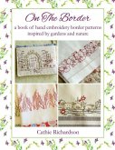On the Border: A Book of Hand Embroidery Border Patterns Inspired by Garden and Nature