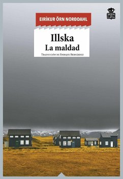 Illska : la maldad - Norðdahl, Eiríkur Örn