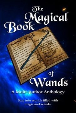 The Magical Book of Wands: A Multi-Author Anthology - Haynes, Rick; Gossett, Krista; Clark, E. P.