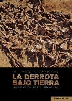 La derrota bajo tierra : las fosas comunes del franquismo - Barranquero Texeira, Encarnación; Prieto Borrego, Lucía