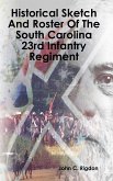 Historical Sketch And Roster Of The South Carolina 23rd Infantry Regiment
