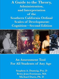 A Guide to the Theory, Administration, and Interpretation Of the Southern California Ordinal Scales of Development - Dantzig, Psy. D. Stephen; Fentiman, Ma Betty Jean; Duris, Ph. D. Michael