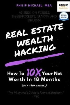 Real Estate Wealth Hacking: How to 10x Your Net Worth in 18 Months - Michael, Philip