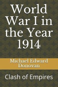 World War I in the Year 1914: Clash of Empires - Donovan, Michael Edward