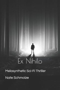 Ex Nihilo: Melasynthetic Sci-Fi Thriller - Schmolze, Nate