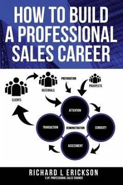 How to Build a Professional Sales Career - Erickson, Richard L.