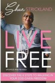Live Free: Discover the Eight Steps to Walking in Your God-Given Freedom