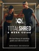 TotalShred 8 Week Guide: The last fitness & nutrition guide you will ever need