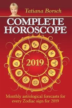 Complete Horoscope 2019: Monthly Astrological Forecasts for Every Zodiac Sign for 2019 - Borsch, Tatiana