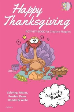 Happy Thanksgiving Activity Book for Creative Noggins: Coloring, Mazes, Puzzles, Draw, Doodle and Write Kids Thanksgiving Holiday Coloring Book with C - Bread, Digital