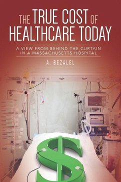 The True Cost of Healthcare Today: A View from Behind the Curtain in a Massachusetts Hospital - Bezalel, A.