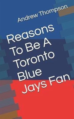 Reasons to Be a Toronto Blue Jays Fan - Thompson, Andrew V.