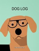 Dog Log: The Simple Way to Track Your Dog's Activity, Training and Treatment.